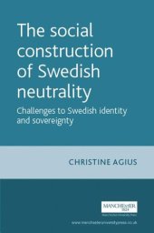 book The social construction of Swedish neutrality: Challenges to Swedish identity and sovereignty