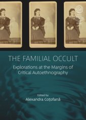 book The Familial Occult: Explorations at the Margins of Critical Autoethnography