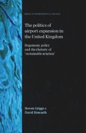 book The politics of airport expansion in the United Kingdom: Hegemony, policy and the rhetoric of ‘sustainable aviation’