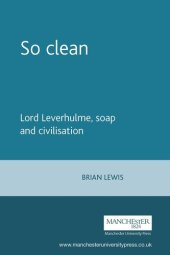 book So clean: Lord Leverhulme, soap and civilisation