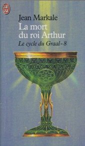 book Le Cycle Du Graal - VIII - La Mort Du Roi Arthur