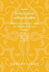 book Revolution remembered: Seditious memories after the British civil wars