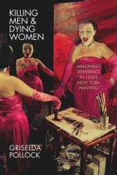 book Killing Men & Dying Women: Imagining Difference in 1950s New York Painting