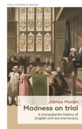 book Madness on trial: A transatlantic history of English civil law and lunacy