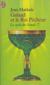 book Le Cycle Du Graal - VII - Galaad Et Le Roi Pecheur