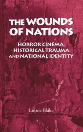 book The wounds of nations: Horror cinema, historical trauma and national identity