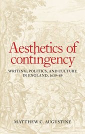 book Aesthetics of contingency: Writing, politics, and culture in England, 1639–89