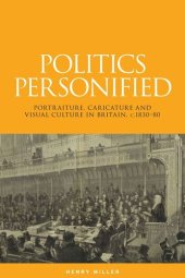 book Politics personified: Portraiture, caricature and visual culture in Britain, c.1830–80