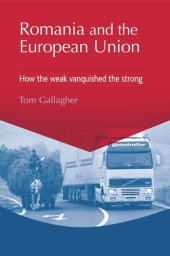 book Romania and the European Union: How the weak vanquished the strong