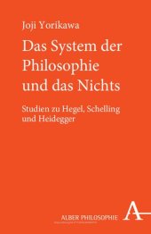 book Das System der Philosophie und das Nichts: Studien zu Hegel, Schelling und Heidegger