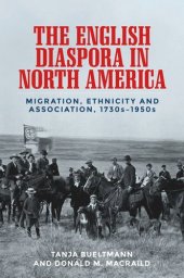 book The English diaspora in North America: Migration, ethnicity and association, 1730s–1950s