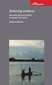 book Enduring violence: Everyday life and conflict in eastern Sri Lanka