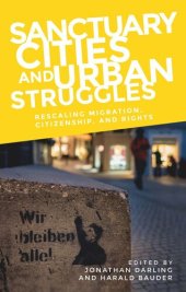 book Sanctuary cities and urban struggles: Rescaling migration, citizenship, and rights