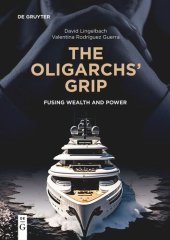 book The Oligarchs’ Grip: Fusing Wealth and Power