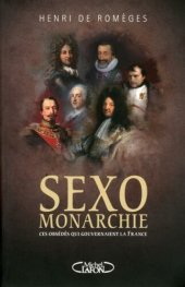 book Sexomonarchie Ces obsédes qui gouvernaient la France