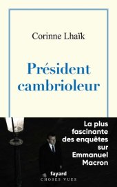 book Président cambrioleur. La plus fascinante des enquêtes sur Emmanuel Macron