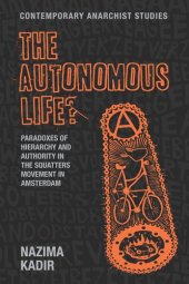 book The autonomous life?: Paradoxes of hierarchy and authority in the squatters movement in Amsterdam