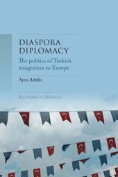 book Diaspora diplomacy: The politics of Turkish emigration to Europe