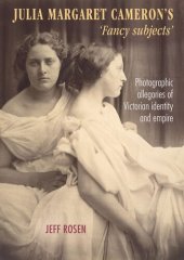 book Julia Margaret Cameron’s ‘fancy subjects’: Photographic allegories of Victorian identity and empire