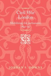 book Civil war London: Mobilizing for parliament, 1641–5