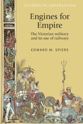 book Engines for empire: The Victorian army and its use of railways