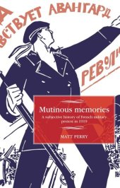 book Mutinous memories: A subjective history of French military protest in 1919