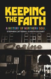book Keeping the faith: A history of northern soul