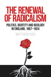 book The renewal of radicalism: Politics, identity and ideology in England, 1867–1924