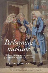 book Performing Medicine: Medical culture and identity in provincial England, c.1760–1850