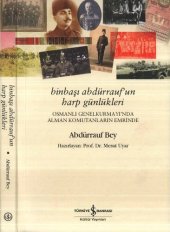 book Binbaşı Abdürrauf'un Harp Günlükleri: Osmanlı Genelkurmayı'nda Alman Komutanların Emrinde Abdürrauf Bey