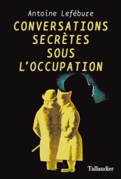 book Conversations secrètes des Français sous l'occupation