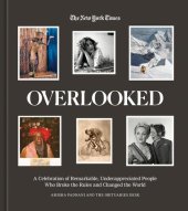 book Overlooked: A Celebration of Remarkable, Underappreciated People Who Broke the Rules and Changed the World