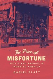 book The Price of Misfortune: Rights and Wrongs in Indebted America