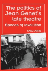 book The politics of Jean Genet's late theatre: Spaces of revolution