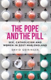 book The Pope and the pill: Sex, Catholicism and women in post-war England