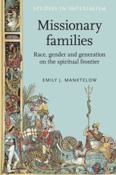 book Missionary families: Race, gender and generation on the spiritual frontier