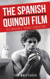 book The Spanish quinqui film: Delinquency, sound, sensation