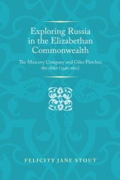 book Exploring Russia in the Elizabethan commonwealth: The Muscovy Company and Giles Fletcher, the elder (1546–1611)