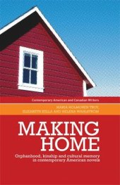 book Making home: Orphanhood, kinship and cultural memory in contemporary American novels