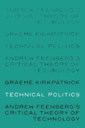 book Technical politics: Andrew Feenberg’s critical theory of technology