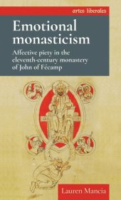 book Emotional monasticism: Affective piety in the eleventh-century monastery of John of Fécamp