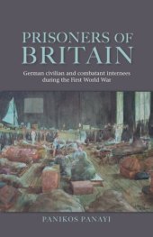 book Prisoners of Britain: German civilian and combatant internees during the First World War