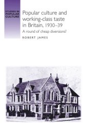 book Popular culture and working–class taste in Britain, 1930–39: A round of cheap diversions?