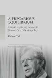 book A precarious equilibrium: Human rights and détente in Jimmy Carter's Soviet policy