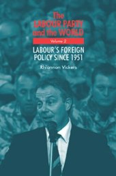 book The Labour Party and the world, volume 2: Labour's foreign policy since 1951