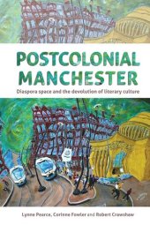 book Postcolonial Manchester: Diaspora space and the devolution of literary culture