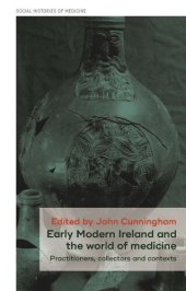 book Early Modern Ireland and the world of medicine: Practitioners, collectors and contexts