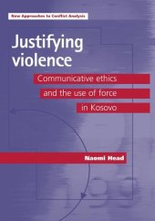 book Justifying violence: Communicative ethics and the use of force in Kosovo