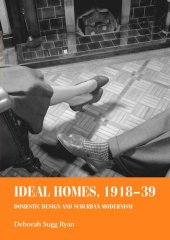 book Ideal homes, 1918–39: Domestic design and suburban Modernism