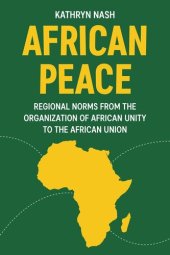 book African peace: Regional norms from the Organization of African Unity to the African Union